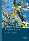 The Poetics of Ekphrasis : A Stylistic Approach - Book