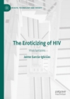 The Eroticizing of HIV : Viral Fantasies - Book