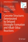 Concrete Structures Deteriorated by Delayed Ettringite Formation and Alkali-Silica Reactions - Book