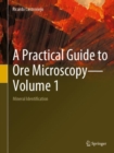 A Practical Guide to Ore Microscopy-Volume 1 : Mineral Identification - Book