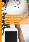 Women Journalists in South Africa : Democracy in the Age of Social Media - Book