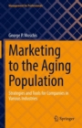 Marketing to the Aging Population : Strategies and Tools for Companies in Various Industries - Book