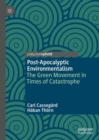 Post-Apocalyptic Environmentalism : The Green Movement in Times of Catastrophe - Book