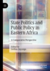 State Politics and Public Policy in Eastern Africa : A Comparative Perspective - Book