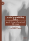 Israel's Targeted Killing Policy : Moral, Ethical & Operational Dilemmas - Book