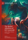 The Medial Afterlives of H.P. Lovecraft : Comic, Film, Podcast, TV, Games - Book