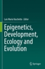 Epigenetics, Development, Ecology and Evolution - Book