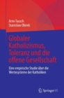Globaler Katholizismus, Toleranz und die offene Gesellschaft : Eine empirische Studie uber die Wertesysteme der Katholiken - eBook