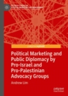 Political Marketing and Public Diplomacy by Pro-Israel and Pro-Palestinian Advocacy Groups - eBook