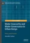 Water Insecurity and Water Governance in Urban Kenya : Policy and Practice - Book