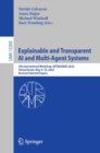 Explainable and Transparent AI and Multi-Agent Systems : 4th International Workshop, EXTRAAMAS 2022, Virtual Event, May 9-10, 2022, Revised Selected Papers - Book