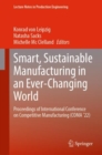Smart, Sustainable Manufacturing in an Ever-Changing World : Proceedings of International Conference on Competitive Manufacturing (COMA ’22) - Book