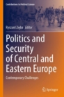 Politics and Security of Central and Eastern Europe : Contemporary Challenges - Book