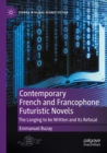 Contemporary French and Francophone Futuristic Novels : The Longing to be Written and its Refusal - Book