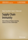 Supply Chain Immunity : Overcoming our Nation’s Sourcing Sickness in a Post-COVID World - Book