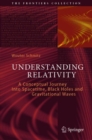 Understanding Relativity : A Conceptual Journey Into Spacetime, Black Holes and Gravitational Waves - Book
