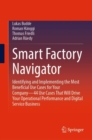 Smart Factory Navigator : Identifying and Implementing the Most Beneficial Use Cases for Your Company-44 Use Cases That Will Drive Your Operational Performance and Digital Service Business - Book