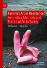 Feminist Art in Resistance : Aesthetics, Methods and Politics of Art in Turkey - Book