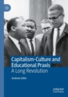 Capitalism-Culture and Educational Praxis : A Long Revolution - Book