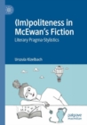 (Im)politeness in McEwan’s Fiction : Literary Pragma-Stylistics - Book