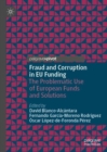 Fraud and Corruption in EU Funding : The Problematic Use of European Funds and Solutions - Book