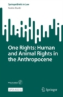 One Rights: Human and Animal Rights in the Anthropocene - eBook