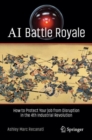 AI Battle Royale : How to Protect Your Job from Disruption in the 4th Industrial Revolution - Book