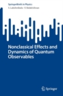 Nonclassical Effects and Dynamics of Quantum Observables - Book
