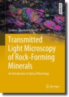 Transmitted Light Microscopy of Rock-Forming Minerals : An Introduction to Optical Mineralogy - Book