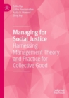 Managing for Social Justice : Harnessing Management Theory and Practice for Collective Good - Book
