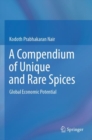 A Compendium of Unique and Rare Spices : Global Economic Potential - Book