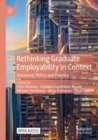 Rethinking Graduate Employability in Context : Discourse, Policy and Practice - Book