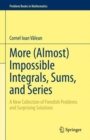 More (Almost) Impossible Integrals, Sums, and Series : A New Collection of Fiendish Problems and Surprising Solutions - eBook