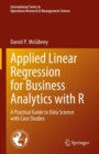 Applied Linear Regression for Business Analytics with R : A Practical Guide to Data Science with Case Studies - Book