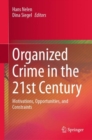 Organized Crime in the 21st Century : Motivations, Opportunities, and Constraints - eBook