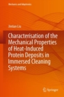 Characterisation of the Mechanical Properties of Heat-Induced Protein Deposits in Immersed Cleaning Systems - Book