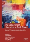 The Dialectics of Liberation in Dark Times : Marcuse's Thought in the Neoliberal Era - eBook