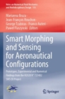 Smart Morphing and Sensing for Aeronautical Configurations : Prototypes, Experimental and Numerical Findings from the H2020 N° 723402 SMS EU Project - Book