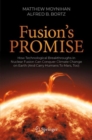 Fusion's Promise : How Technological Breakthroughs in Nuclear Fusion Can Conquer Climate Change on Earth (And Carry Humans To Mars, Too) - eBook