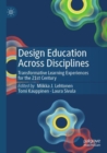 Design Education Across Disciplines : Transformative Learning Experiences for the 21st Century - Book