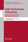 High Performance Computing. ISC High Performance 2022 International Workshops : Hamburg, Germany, May 29 - June 2, 2022, Revised Selected Papers - Book