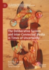 The Deliberative System and Inter-Connected Media in Times of Uncertainty - Book