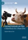 Farmed Animals on Film : A Manifesto for a New Ethic - eBook