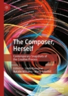 The Composer, Herself : Contemporary Snapshots of the Creative Process - eBook