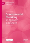 Entrepreneurial Theorizing : An Approach to Research - Book