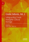 Creole Cultures, Vol. 1 : Safeguarding Creole Intangible Cultural Heritage - Book