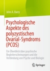 Psychologische Aspekte des polyzystischen Ovarial-Syndroms (PCOS) : Ein Uberblick uber psychische Begleiterscheinungen und die Verbindung von Psyche und Biologie - Book