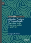 Allocating Pensions to Younger People : Towards a Social Insurance against a Short Life - eBook