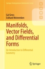 Manifolds, Vector Fields, and Differential Forms : An Introduction to Differential Geometry - Book