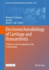 Electromechanobiology of Cartilage and Osteoarthritis : A Tribute to Alan Grodzinsky on his 75th Birthday - eBook